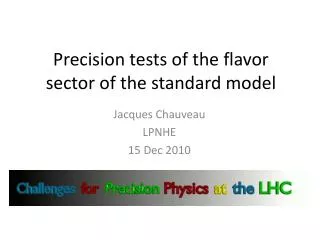 Precision tests of the flavor sector of the standard model