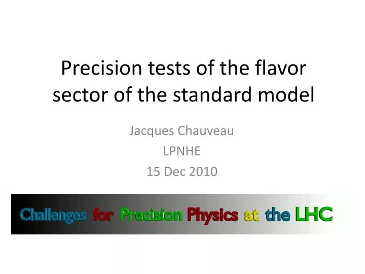 precision tests of the flavor sector of the standard model