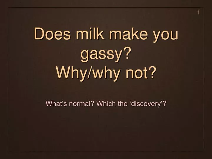 does milk make you gassy why why not