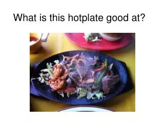 What is this hotplate good at?