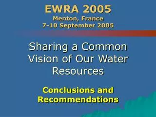 EWRA 2005 Menton, France 7-10 September 2005 Sharing a Common Vision of Our Water Resources