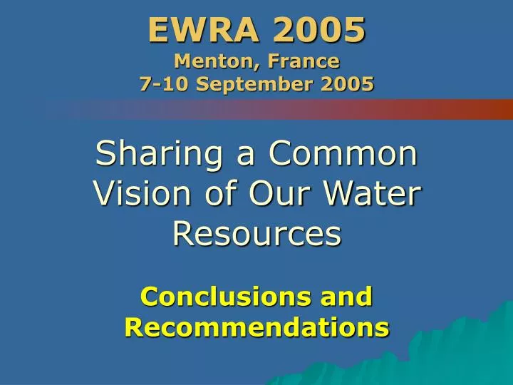 ewra 2005 menton france 7 10 september 2005 sharing a common vision of our water resources