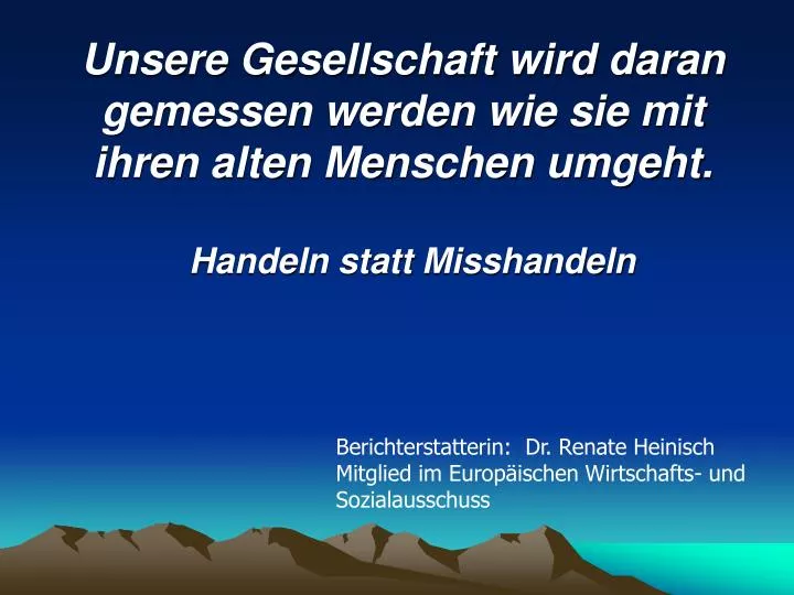 unsere gesellschaft wird daran gemessen werden wie sie mit ihren alten menschen umgeht