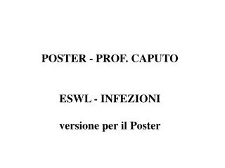 POSTER - PROF. CAPUTO ESWL - INFEZIONI versione per il Poster