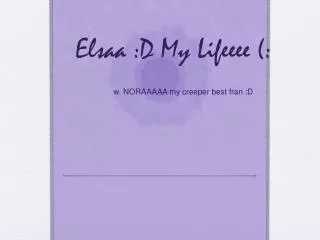 Elsaa :D My Lifeeee (: