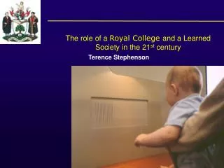 The role of a Royal College and a Learned Society in the 21 st century