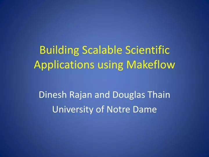 building scalable scientific applications using makeflow