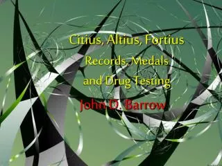 Citius, Altius, Fortius Records, Medals and Drug Testing
