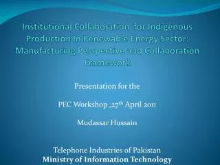 Presentation for the PEC Workshop ,27 th April 2011 Mudassar Hussain