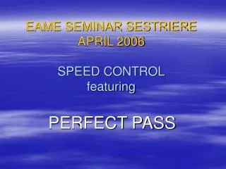 EAME SEMINAR SESTRIERE APRIL 2006 SPEED CONTROL featuring