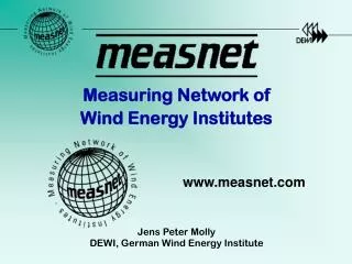 Measuring Network of Wind Energy Institutes Jens Peter Molly DEWI, German Wind Energy Institute