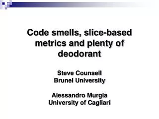 Code smells, slice-based metrics and plenty of deodorant