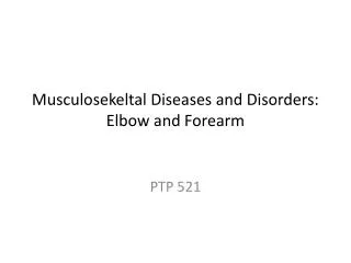 Musculosekeltal Diseases and Disorders: Elbow and Forearm