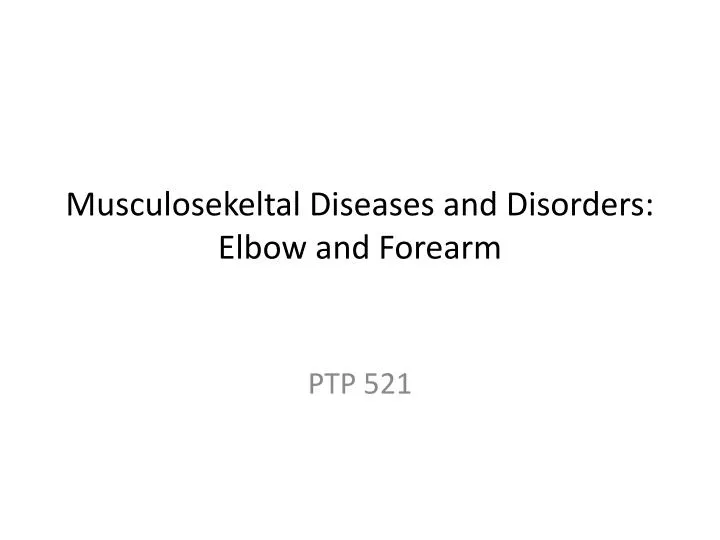 musculosekeltal diseases and disorders elbow and forearm