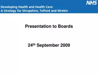 Presentation to Boards 24 th September 2009