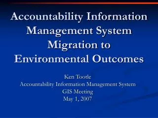 Accountability Information Management System Migration to Environmental Outcomes