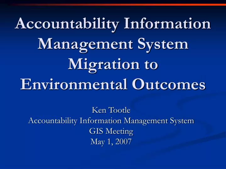 accountability information management system migration to environmental outcomes