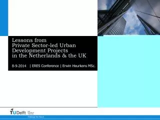 Lessons from Private Sector-led Urban Development Projects in the Netherlands &amp; the UK