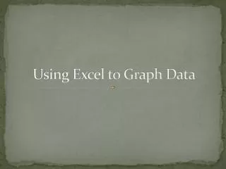 Using Excel to Graph Data