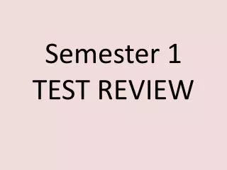 Semester 1 TEST REVIEW