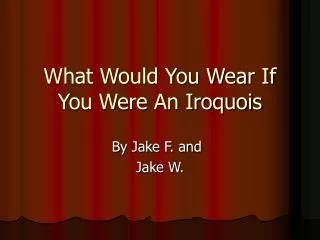 What Would You Wear If You Were An Iroquois