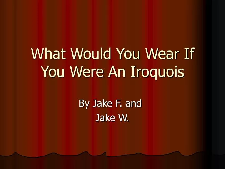 what would you wear if you were an iroquois