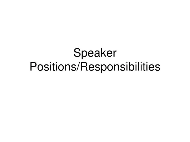 speaker positions responsibilities