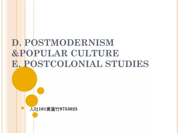 d postmodernism popular culture e postcolonial studies
