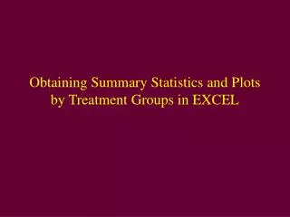 Obtaining Summary Statistics and Plots by Treatment Groups in EXCEL