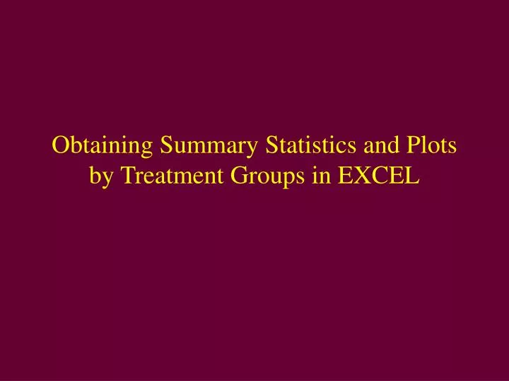 obtaining summary statistics and plots by treatment groups in excel