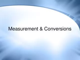 Measurement &amp; Conversions