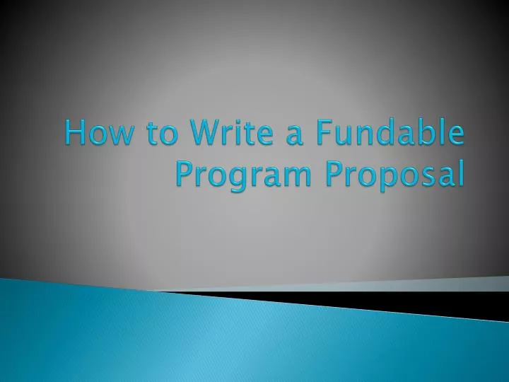 how to write a fundable program proposal
