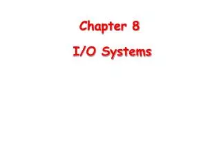 Chapter 8 I/O Systems