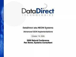 DataDirect aka NEON Systems Advanced SOA Implementations October 19, 2006 2006 Natural Conference