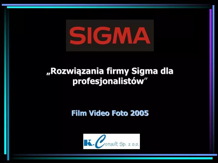 rozwi zania firmy sigma dla profesjonalist w film video foto 2005