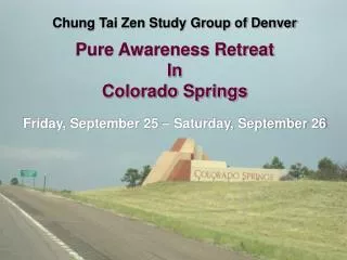 Chung Tai Zen Study Group of Denver Pure Awareness Retreat In Colorado Springs