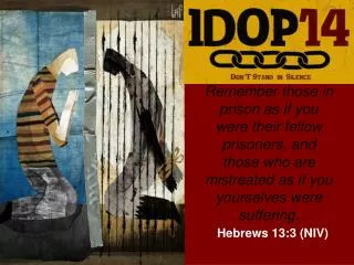 Hebrews 13:3 (NIV)