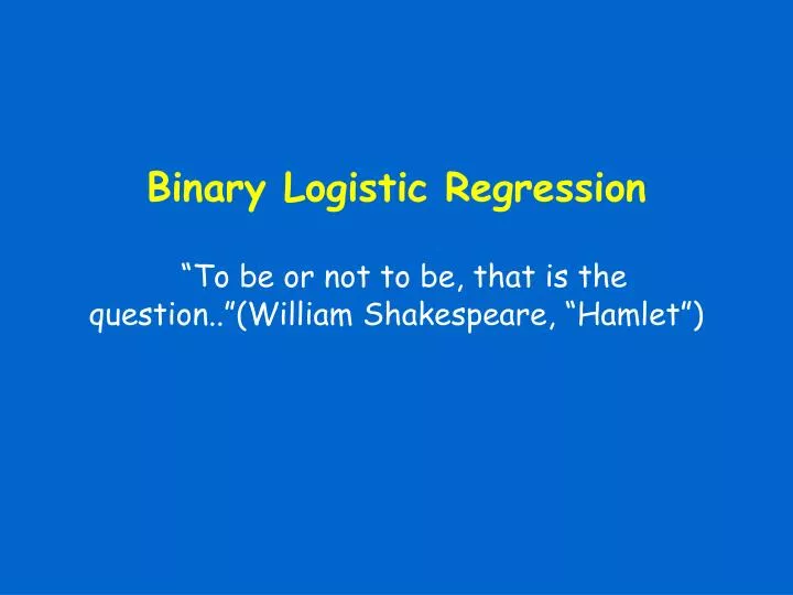 binary logistic regression to be or not to be that is the question william shakespeare hamlet
