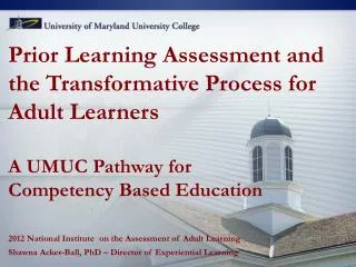 Prior Learning Assessment and the Transformative Process for Adult Learners A UMUC Pathway for