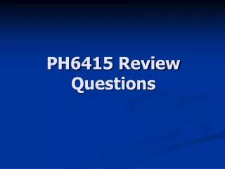 PH6415 Review Questions