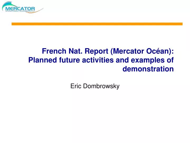 french nat report mercator oc an planned future activities and examples of demonstration