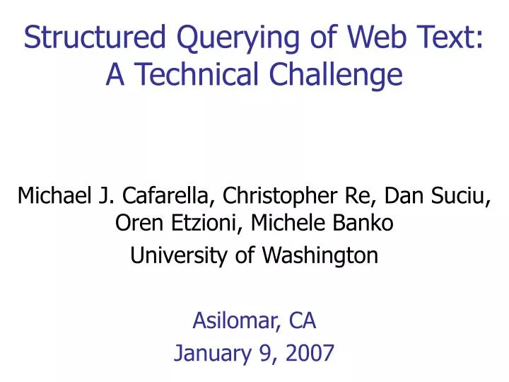 structured querying of web text a technical challenge