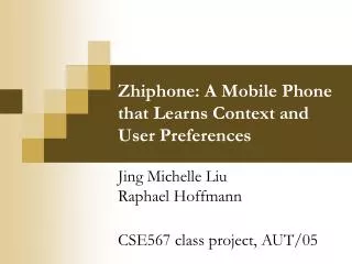Zhiphone: A Mobile Phone that Learns Context and User Preferences