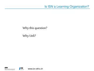 Is ISN a Learning Organization?