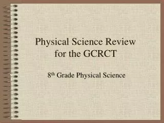 Physical Science Review for the GCRCT