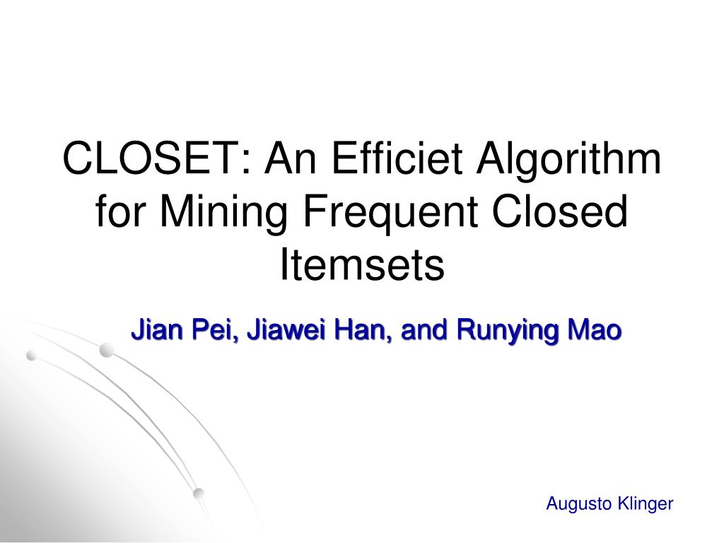 PPT - CLOSET: An Efficiet Algorithm for Mining Frequent Closed Itemsets ...