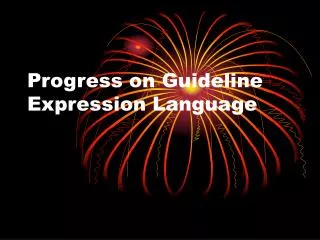 Progress on Guideline Expression Language