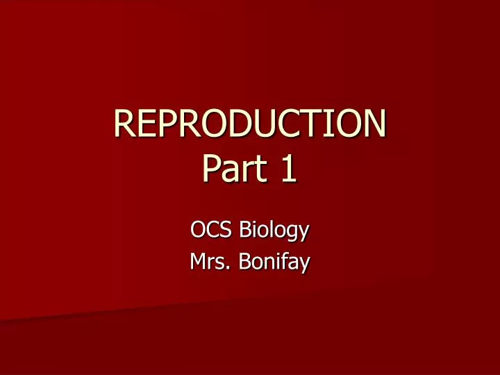reproduction part 1