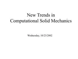 New Trends in Computational Solid Mechanics