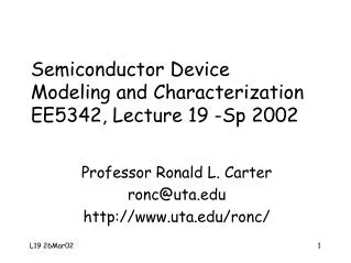 Semiconductor Device Modeling and Characterization EE5342, Lecture 19 -Sp 2002